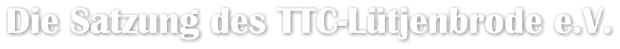 Die Satzung des TTC-Lütjenbrode e.V.