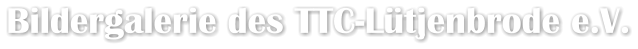 Bildergalerie des TTC-Lütjenbrode e.V.